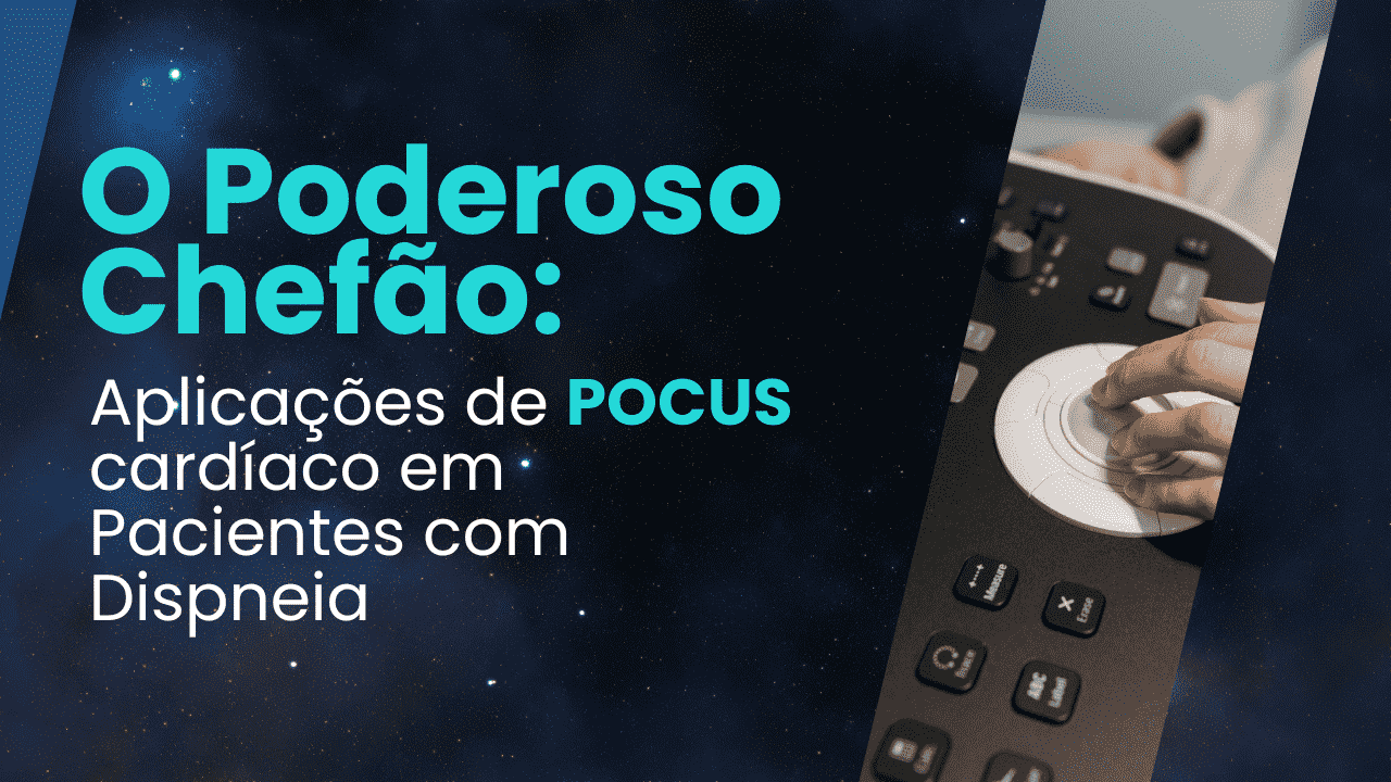 O Poderoso Chefão: Aplicações de POCUS cardíaco em Pacientes com Dispneia