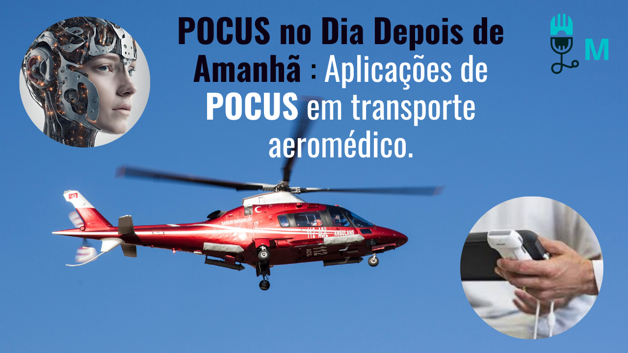 POCUS no Dia Depois de Amanhã : Aplicações de POCUS em Transporte Aeromédico