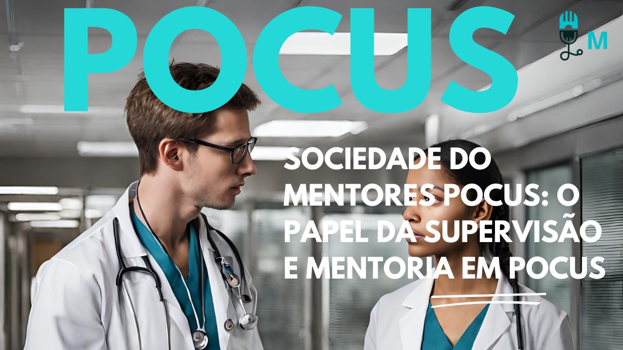 Sociedade do Mentores POCUS: O Papel da Supervisão e Mentoria em POCUS